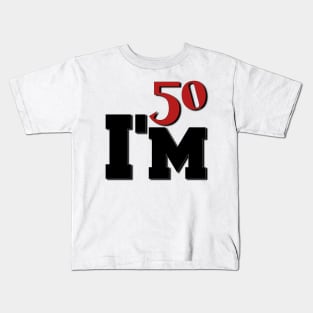 I'm 50 Kids T-Shirt